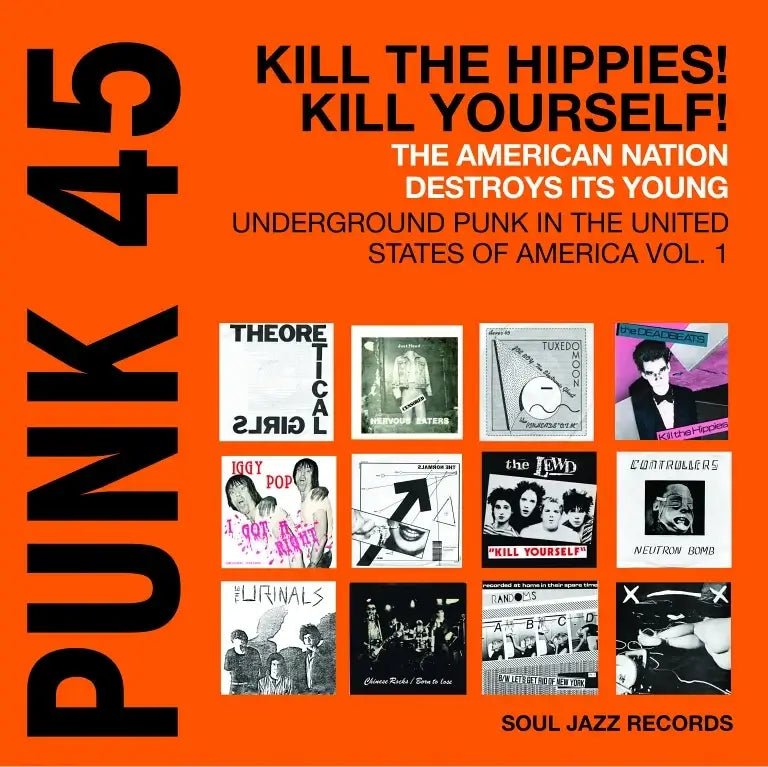 Various - Punk 45: Kill The Hippies! Kill Yourself! The American Nation Destroys Its Young (Underground Punk In The United States Of America, 1973-1980 Vol. 1)