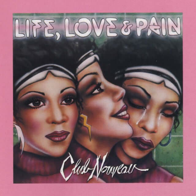 Club Nouveau - Life, Love & Pain