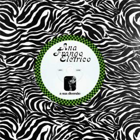 Ana Frango Elétrico - A Sua Diversao / Nao Tem Nada Nao