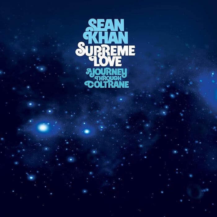 Sean Khan - Supreme Love: A Journey through Coltrane