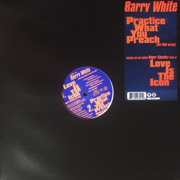 Barry White - Practice What You Preach (The R&B Mixes) / Love Is The Icon (Roger Sanchez Mixes)