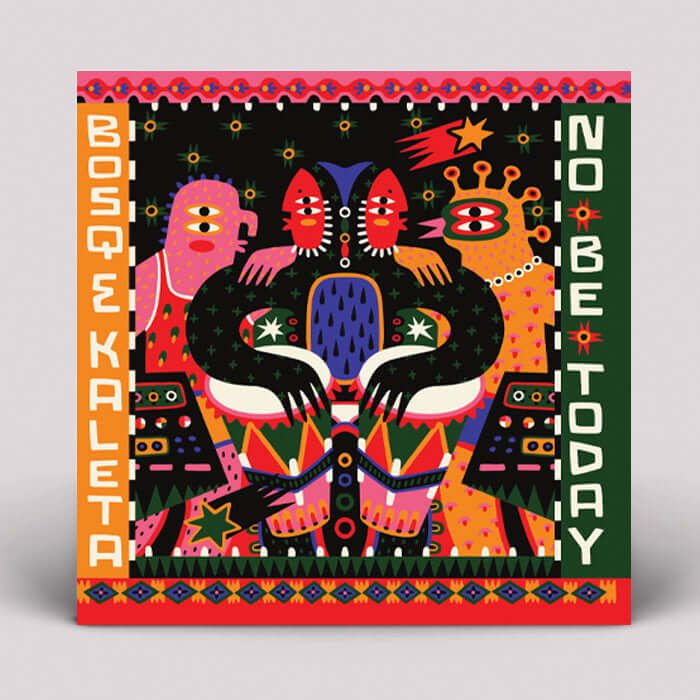 Bosq & Kaleta - No Be Today