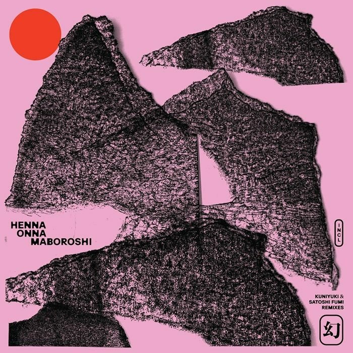 Henna Onna - Maboroshi EP (feat Kuniyuki, Satoshi Fumi remixes)