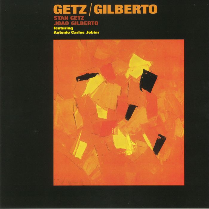 Stan Getz / Joao Gilberto feat Antonio Carlos Jobim - Getz / Gilberto