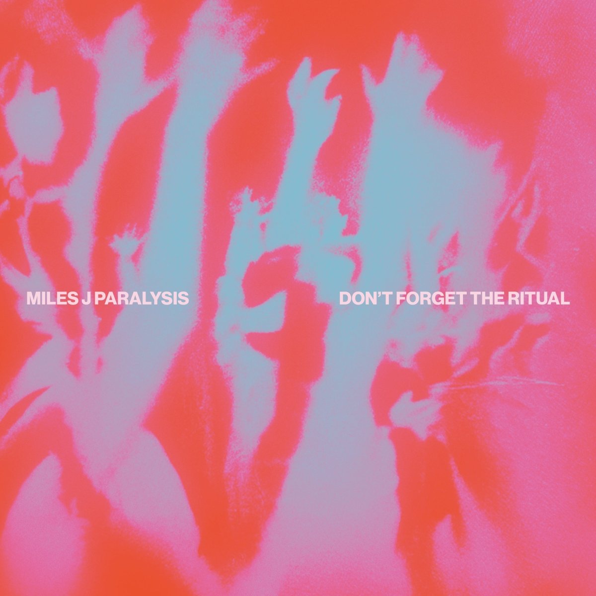 Miles J Paralysis - Donβt Forget The Ritual