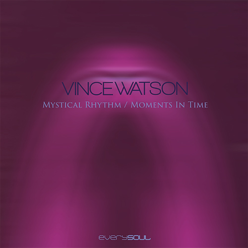 Vince Watson - Mystical Rhythm / Moments In Time