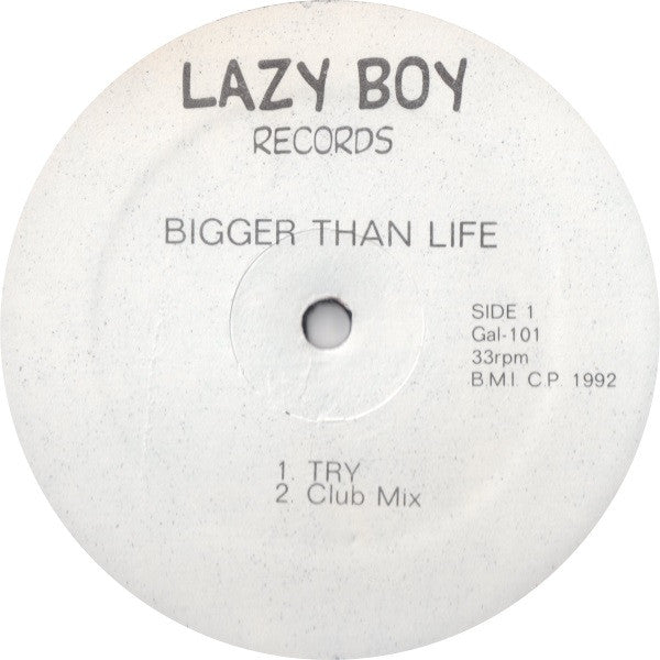 Bigger Than Life - Try