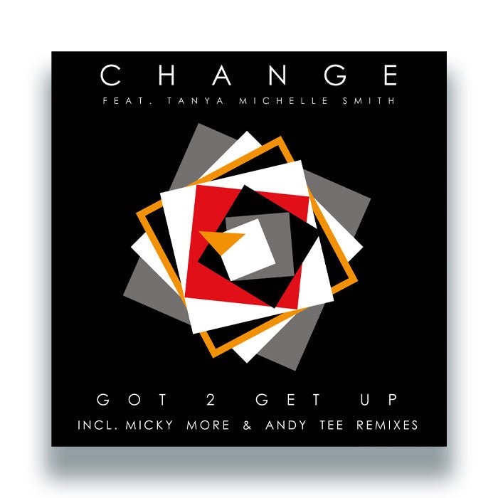 Change Featuring Tanya Michelle Smith - Got 2 Get Up