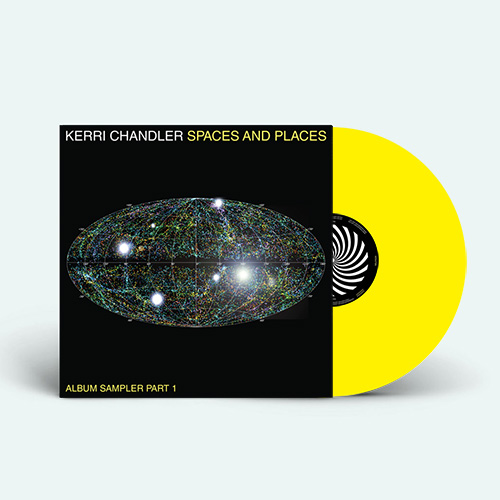 Kerri Chandler - Spaces And Places - Album Sampler 1 - Yellow Vinyl