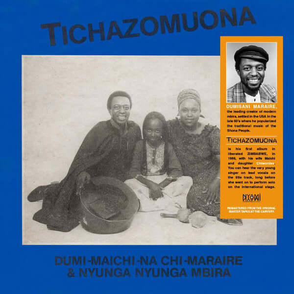 Dumi – Maichi - Na Chi - Maraire & Nyunga Nyunga Mbira - Tichazomuona