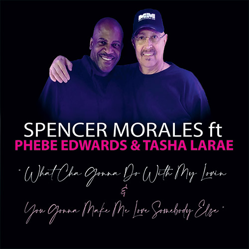 Spencer Morales - What Cha Gonna Do With My Lovin / You Gonna Make Me Love Somebody Else