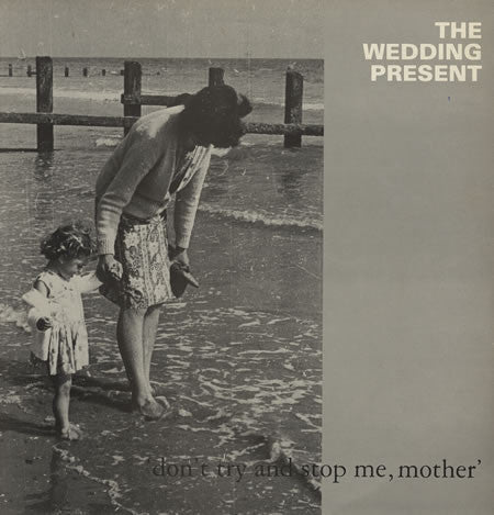 The Wedding Present - 'Don't Try And Stop Me, Mother'