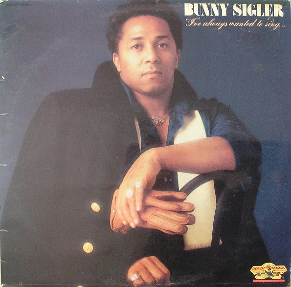 Bunny Sigler - I've Always Wanted To Sing...Not Just Write Songs