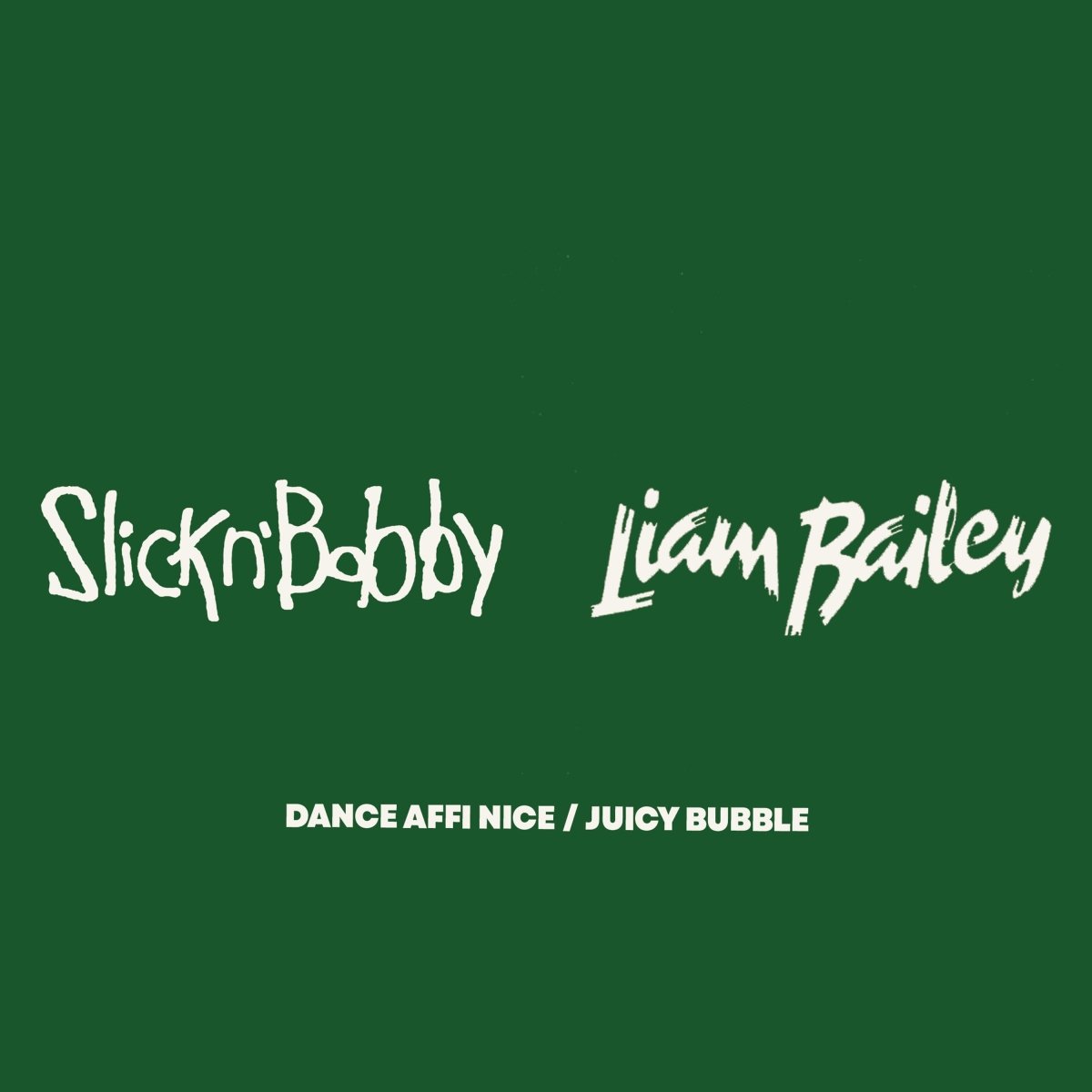 Slick N' Bobby & Liam Bailey - Dance Affi Nice/Juicy Bubble