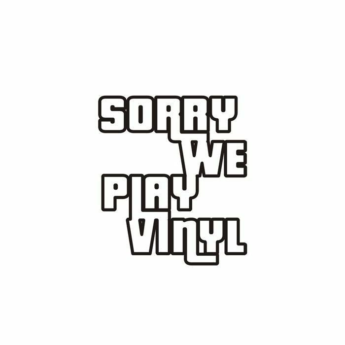 Sorry We Play Vinyl - Sorry We Play Vinyl 3