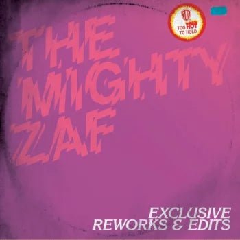 The Mighty Zaf - Exclusive Reworks & Edits